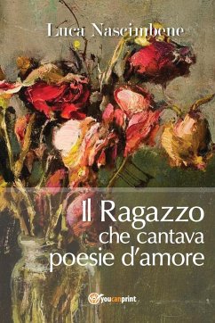 Il Ragazzo che cantava poesie d'amore - Nascimbene, Luca