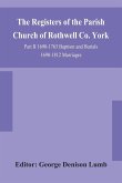 The Registers of the Parish Church of Rothwell Co. York Part II 1690-1763 Baptism and Burials 1690-1812 Marriages