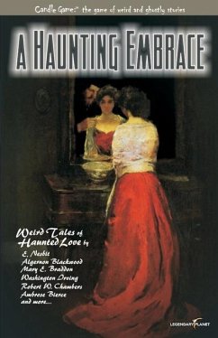 Candle Game(TM): A Haunting Embrace: Weird Tales of Haunted Love - Nesbit, Blackwood Braddon