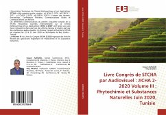 Livre Congrès de STCHA par Audiovisuel : JICHA 2-2020 Volume III : Phytochimie et Substances Naturelles Juin 2020, Tunisie - AMMARI, Fayçel;Besbes, Néji