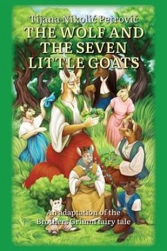 The wolf and the seven little goats: Illustrated children's book - Nikolic Petrovic, Tijana