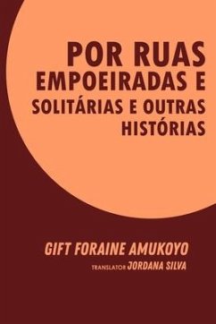 Por Ruas Empoeiradas e Solitárias e Outras Histórias - Gift Foraine Amukoyo