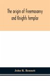 The origin of Freemasonry and Knights templar