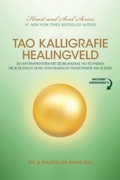 Tao Kalligrafie Healingveld: Een Informatiesysteem Met Zes Belangrijke Tao Technieken Die Je De Kracht Geven Voor Healing En Transformatie Van Je L - Sha, Zhi Gang