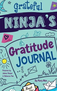 Grateful Ninja's Gratitude Journal for Kids - Nhin, Mary; Grit Press, Grow