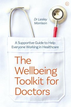 The Wellbeing Toolkit for Doctors: A Supportive Guide to Help Everyone Working in Healthcare - Morrison, Dr Lesley