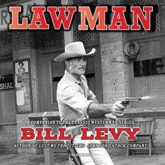 Lawman: A Companion to the Classic TV Western Series - Levy, Bill