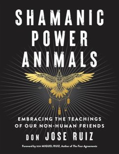 Shamanic Power Animals - Ruiz, don Jose (don Jose Ruiz)