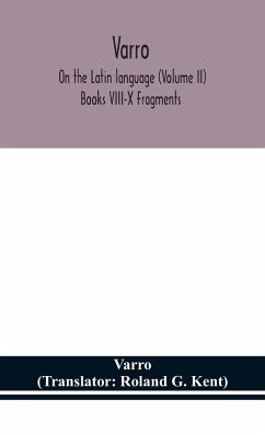Varro; On the Latin language (Volume II) Books VIII-X Fragments - Varro