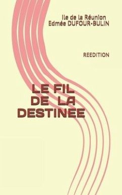 Le Fil de la Destinée: Reedition - Dufour-Bulin, Edmée