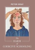The Harm of Coercive Schooling (eBook, ePUB)
