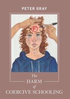 The Harm of Coercive Schooling (eBook, ePUB) - Gray, Peter
