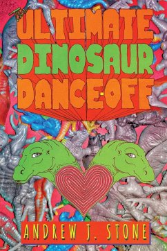 The Ultimate Dinosaur Dance-Off - Stone, Andrew J.