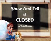 Show and Tell is Closed