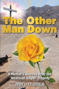 The Other Man Down: A Mother's Journey After the 'American Sniper' Tragedy. - Littlefield, Judy