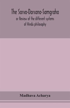 The Sarva-Darsana-Samgraha, or Review of the different systems of Hindu philosophy - Acharya, Madhava