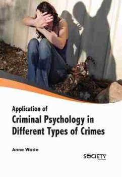 Application of Criminal Psychology in Different Types of Crimes - Wade, Anne