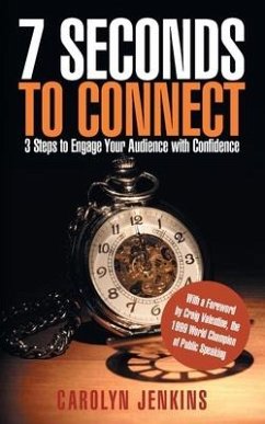7 Seconds to Connect: 3 Steps to Engage Your Audience with Confidence - Jenkins, Carolyn