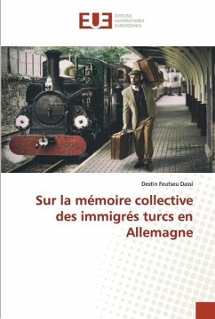 Sur la mémoire collective des immigrés turcs en Allemagne - Feutseu Dassi, Destin