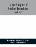 The parish registers of Aldenham, Hertfordshire, 1559-1659.