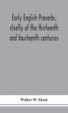 Early English proverbs, chiefly of the thirteenth and fourteenth centuries