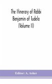 The itinerary of Rabbi Benjamin of Tudela (Volume II)