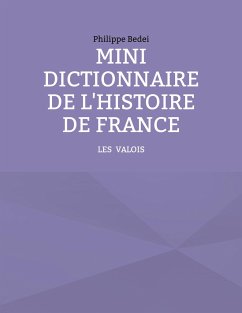 Mini dictionnaire de l'Histoire de France - Bedei, Philippe