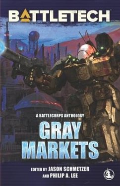 BattleTech: Gray Markets - Brundage, Alan; Lee, Philip A.