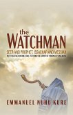 The Watchman: Seer and Prophet, Issachar and Messiah Put Together in One Soul to Form the Spirit of Prophecy on Earth