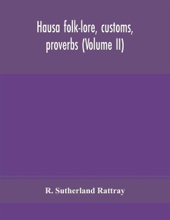 Hausa folk-lore, customs, proverbs (Volume II) - Sutherland Rattray, R.