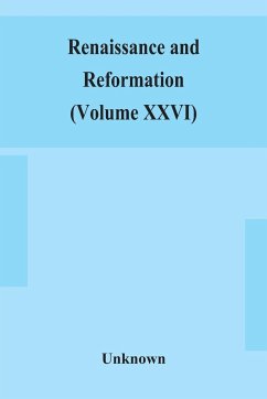 Renaissance and Reformation (Volume XXVI) - Unknown