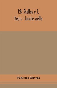 P.B. Shelley e J. Keats - Liriche scelte; con introduzione e note - Olivero, Federico