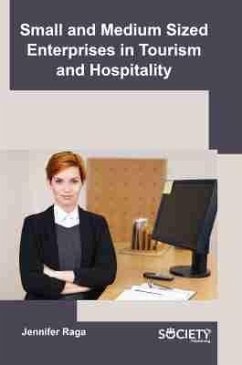 Small and Medium Sized Enterprises in Tourism and Hospitality - Raga, Jennifer Small and Medium Sized Enterprises in Tourism and Hospitality - Raga, Jennifer