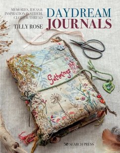 Daydream Journals: Memories, Ideas and Inspiration in Stitch, Cloth & Thread - Rose, Tilly