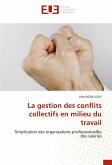 La gestion des conflits collectifs en milieu du travail