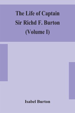 The life of Captain Sir Richd F. Burton (Volume I) - Burton, Isabel