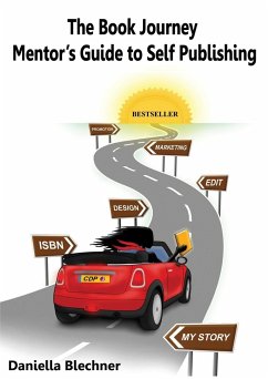 The Book Journey Mentor's Guide to Self Publishing - Blechner, Daniella