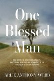 One Blessed Man: True stories of adventures, dangers, and survival as a child and as an adult in the coalfields of eastern Kentucky.