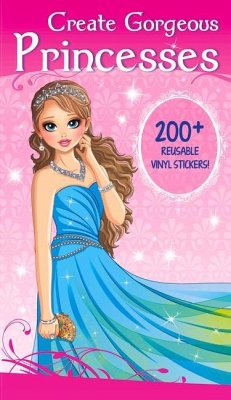 Create Gorgeous Princesses: Clothes, Hairstyles, and Accessories with 200 Reusable Stickers - Smunket, Isadora, Smunket