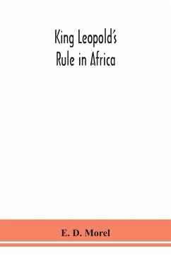 King Leopold's rule in Africa - D. Morel, E.