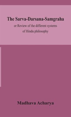 The Sarva-Darsana-Samgraha, or Review of the different systems of Hindu philosophy - Acharya, Madhava