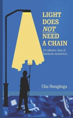 Light Does Not Need A Chain: A Cathartic Clasp of Luminous Memories - Nwagbogu, Chu