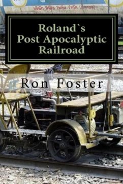 Cover Roland`s Post Apocalyptic Railroad (Prepper Novelettes, #4) (eBook, ePUB)