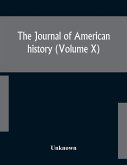 The Journal Of American History (Volume X)