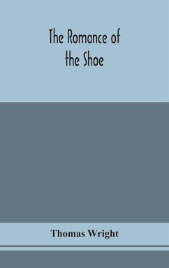 The romance of the shoe - Wright, Thomas