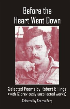 Before the Heart Went Down: Selected Poems by Robert Billings - Billings, Robert