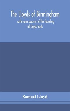 The Lloyds of Birmingham, with some account of the founding of Lloyds bank - Lloyd, Samuel