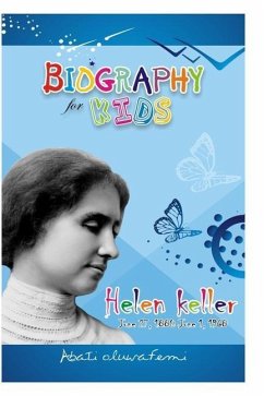 Biography for Kids: Helen Keller - Abati, Oluwafemi