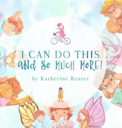 I Can Do This and So Much More! - Reuter, Katherine A