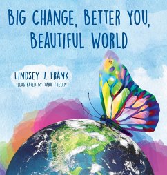 Big Change, Better You, Beautiful World - Frank, Lindsey J.